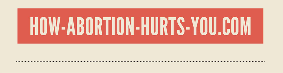 How Abortion Hurts You